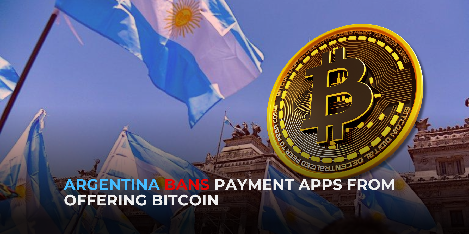 Argentina Bans Payment Apps From Offering Bitcoin to Customers – TitoVlogs