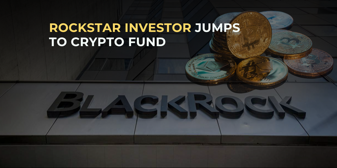 Traditional Finance to Crypto: Former BlackRock Global Equities Head Takes the Leap with New Cryptocurrency Fund
