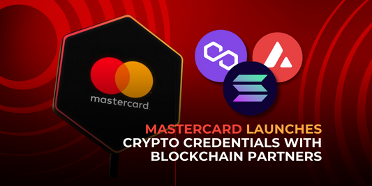 Mastercard Teams Up with Polygon, Solana, and Ava to Launch Mastercard Crypto Credentials