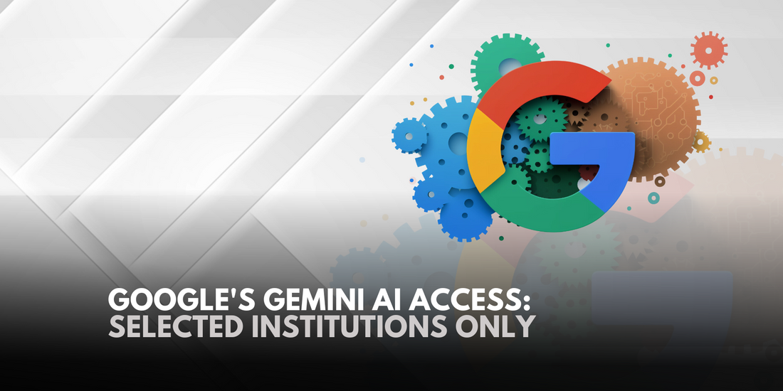 Google's Gemini AI: Limited Access for Select Institutions