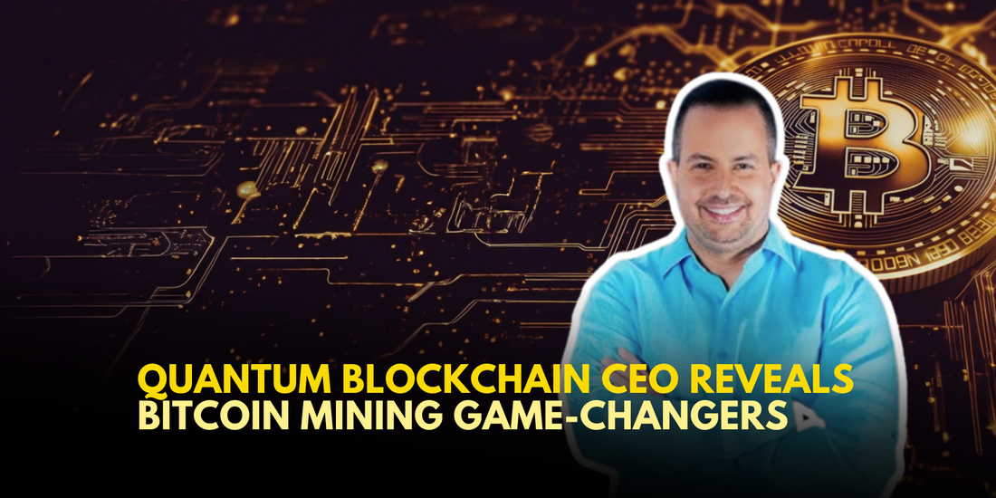 Quantum Blockchain CEO Unveils Game-Changing Bitcoin Mining Boosters