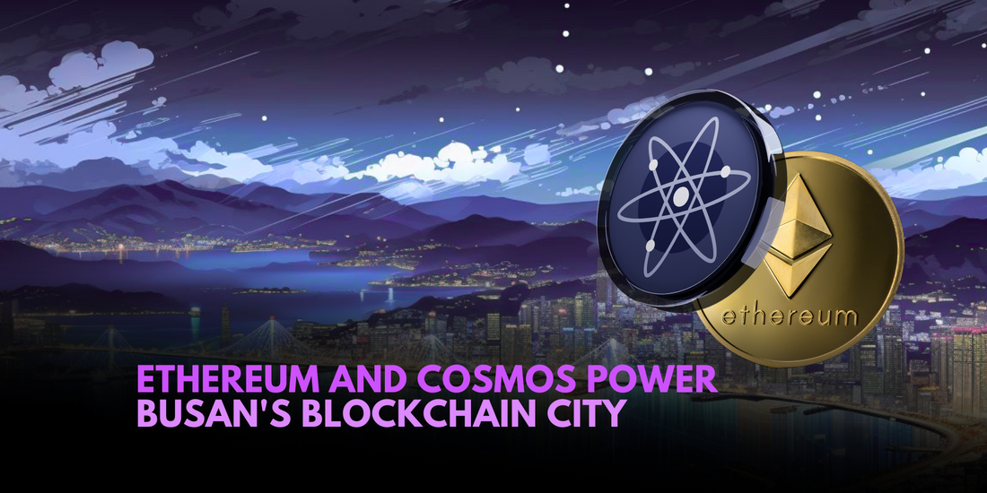 Busan's Blockchain City: Ethereum and Cosmos Collaboration