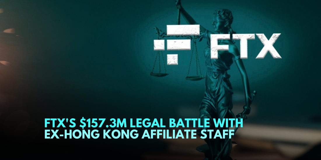 FTX Pursues $157.3M Legal Action Against Former Hong Kong Affiliate Employees