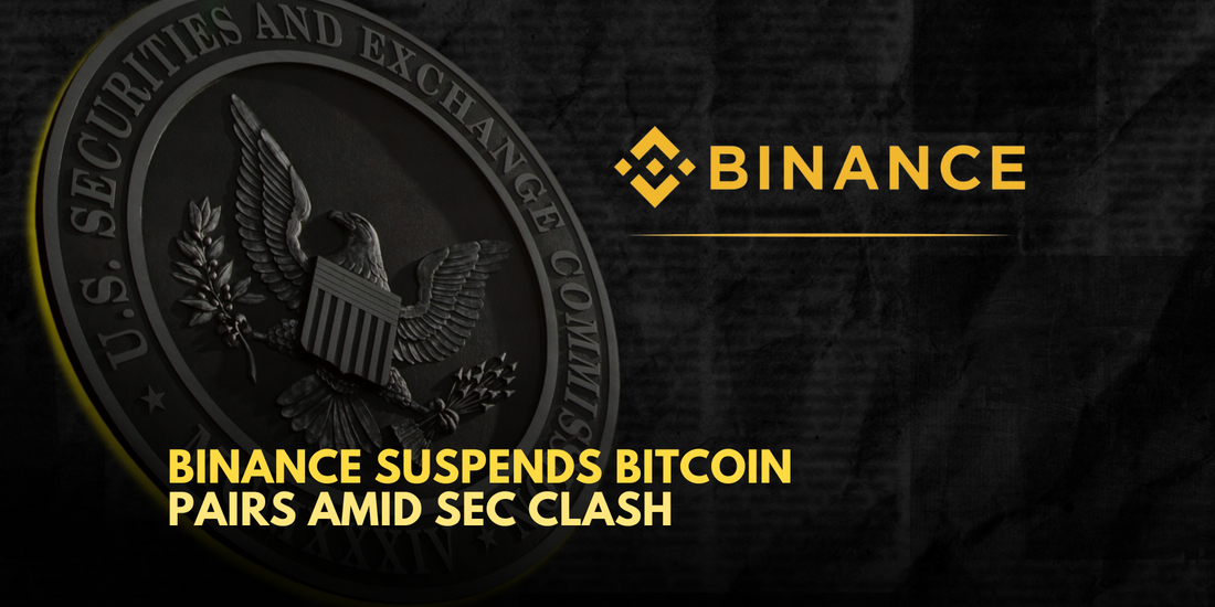 Binance vs. SEC: Bitcoin Pairs Face Suspension Amid Ongoing Legal Battle