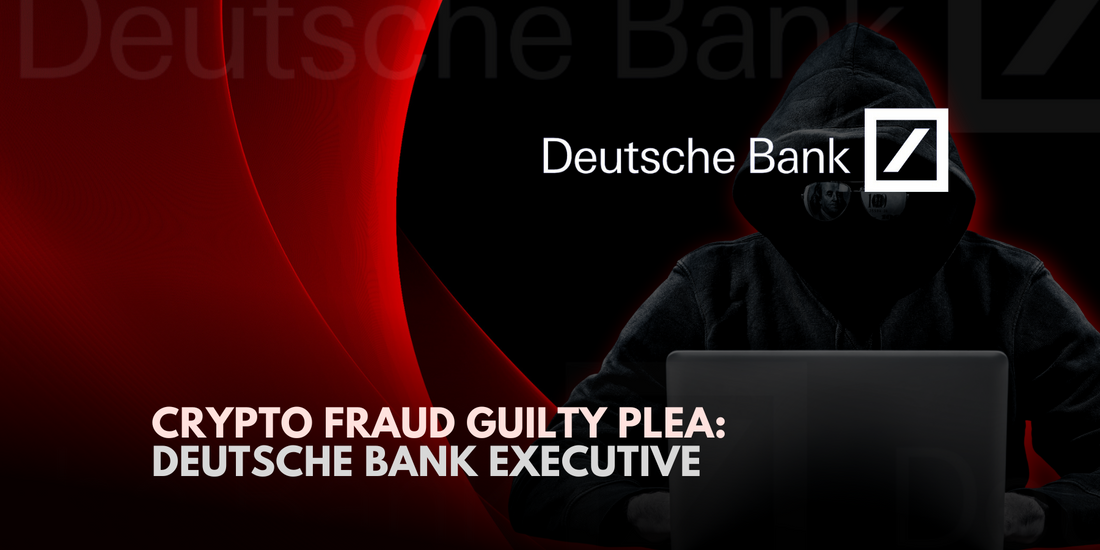 Former Deutsche Bank Executive Pleads Guilty to Crypto Fraud