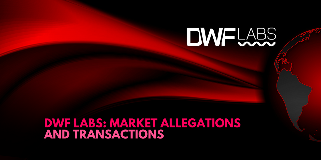 DWF Labs Faces Scrutiny Amidst Market Allegations