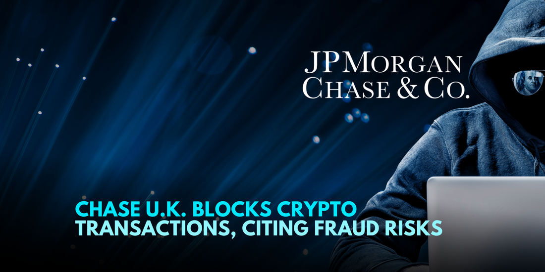 Chase U.K. to Block Crypto Transactions, Citing Safety Concerns