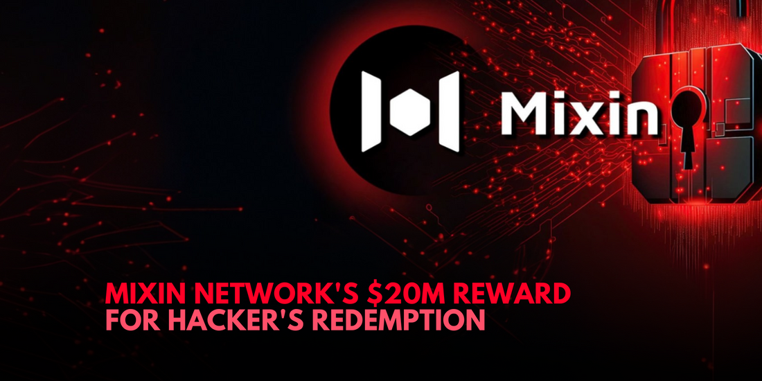 Mixin Network's $20 Million Offer: Hacker Encouraged to Return Stolen $200 Million
