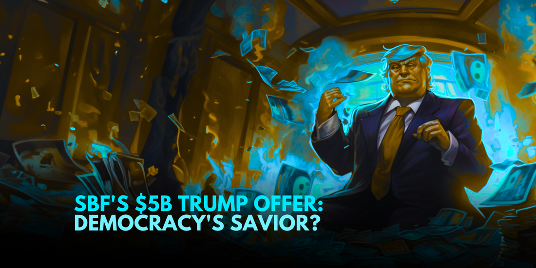 SBF's $5 Billion Trump Offer: A Democracy Savior?