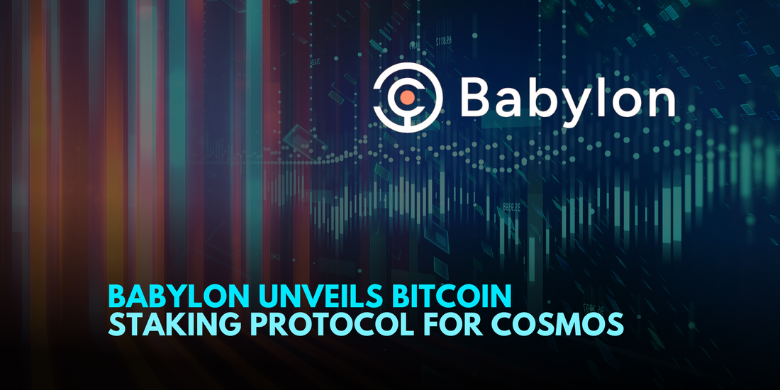 Babylon's Bitcoin Staking Protocol Boosts Cosmos Ecosystem