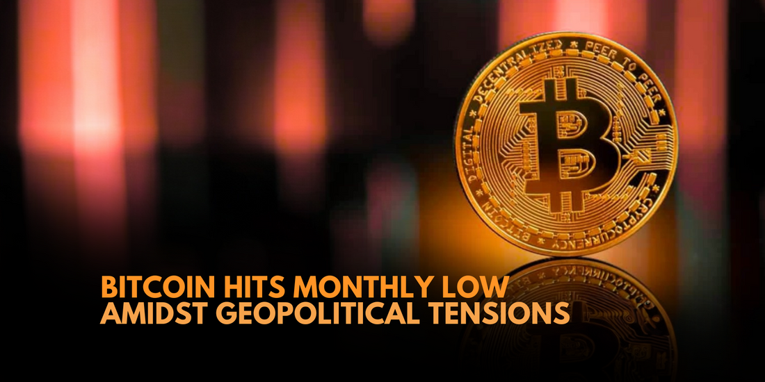 Bitcoin Drops to Monthly Lows Amid Geopolitical Uncertainty