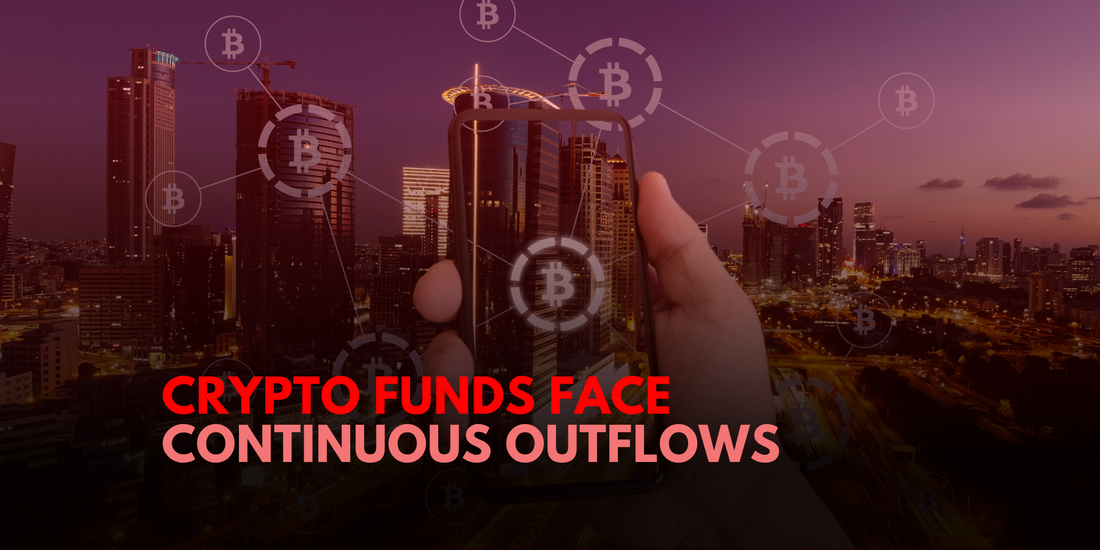 Crypto Investment Funds Experience Ongoing Outflows