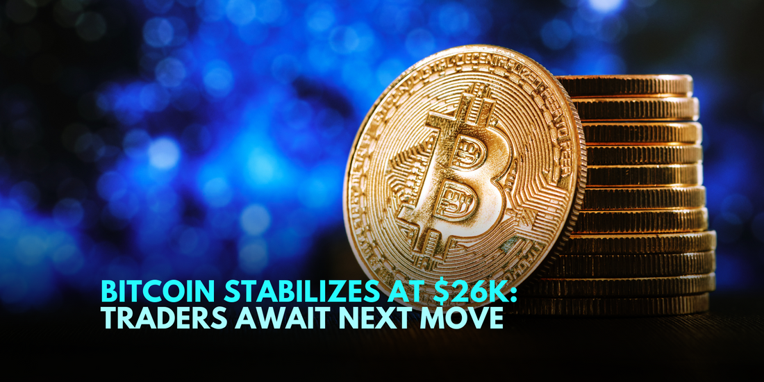 Bitcoin Holds Ground at $26,000 Amid Crypto Trader Anticipation