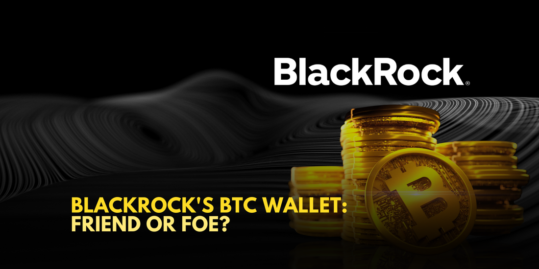 Unraveling BlackRock's BTC Wallet: Friend or Foe?