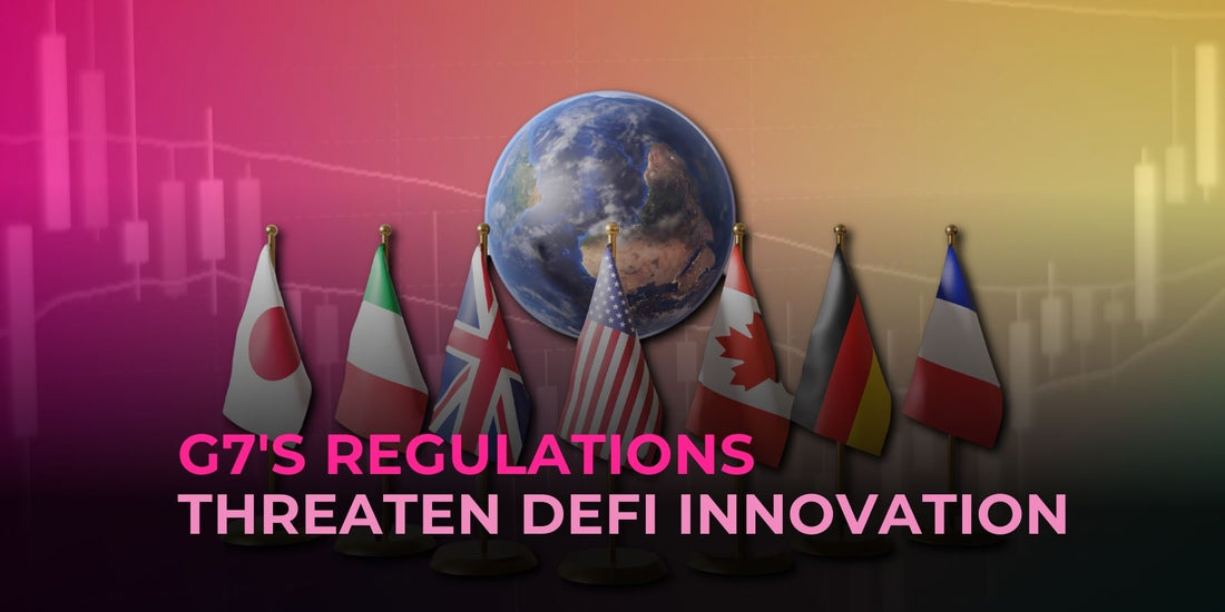 G7’s Proposed Crypto Regulations Could Stifle DeFi Innovation