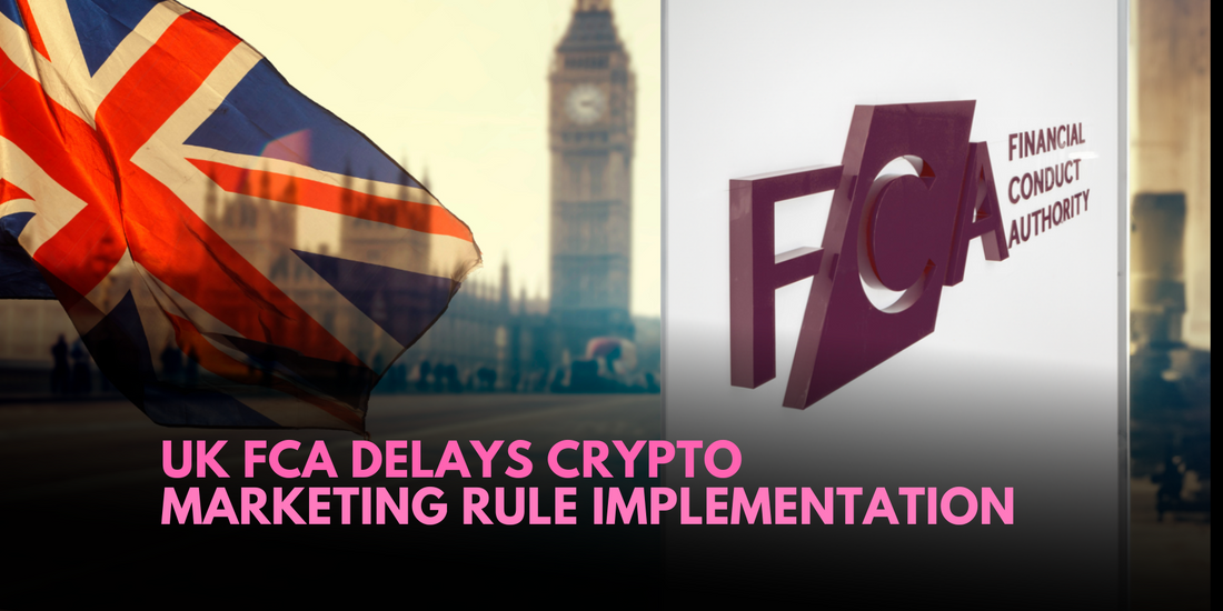 FCA Grants Crypto Firms Delay on Marketing Rule Changes