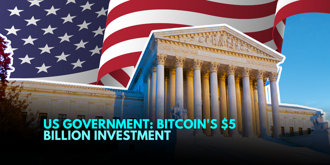 The U.S. Government's $5 Billion Bitcoin Holdings