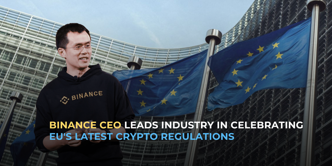 CZ at the Forefront: Binance CEO Leads the Pack of Industry Leaders Celebrating the EU's Latest Crypto Regulations