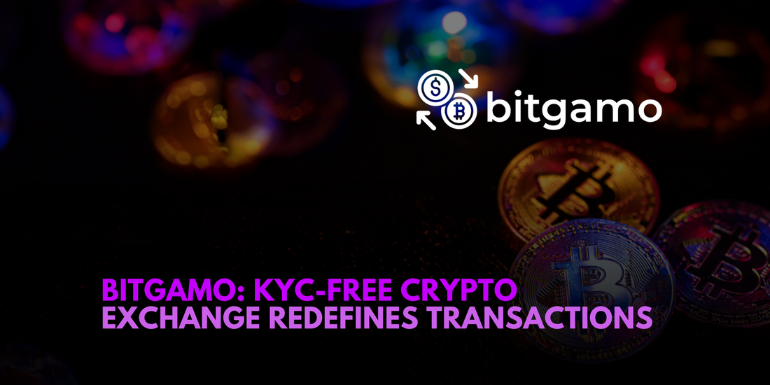 Bitgamo: Revolutionizing Crypto Exchanges with No KYC Required