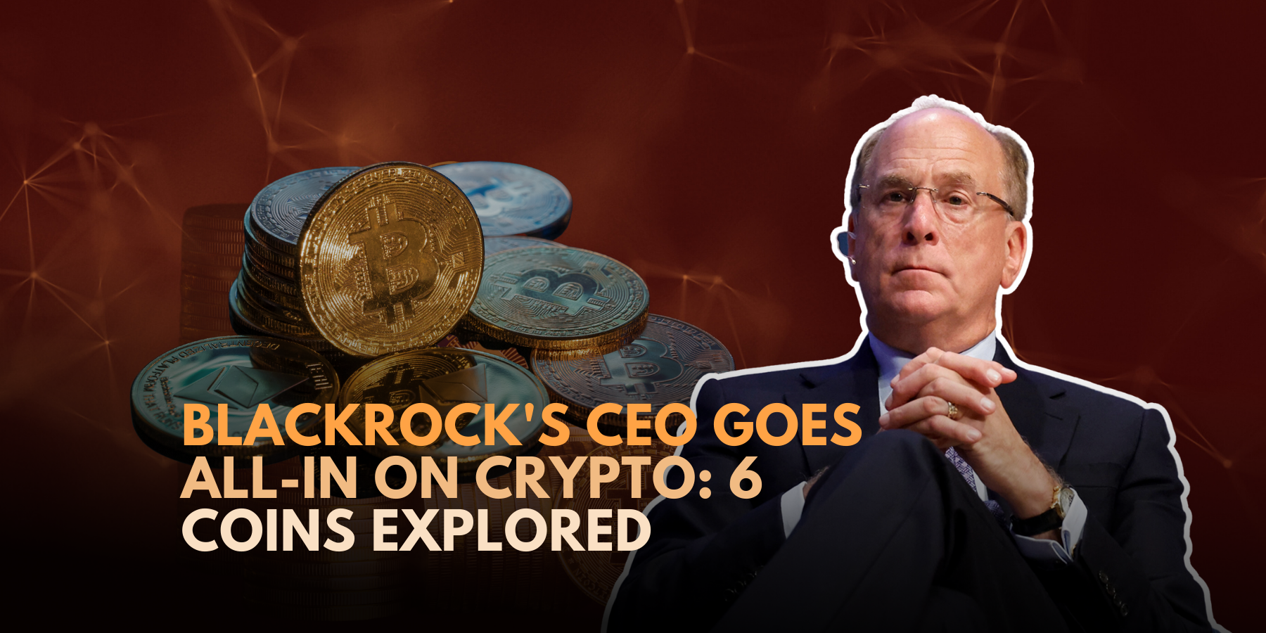 BlackRock Embraces Crypto With CEO's Endorsement: 6 Coins Analyzed ...