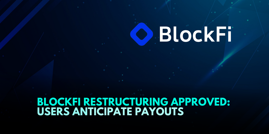BlockFi's Creditor Group Approves Restructuring, Payouts Awaited