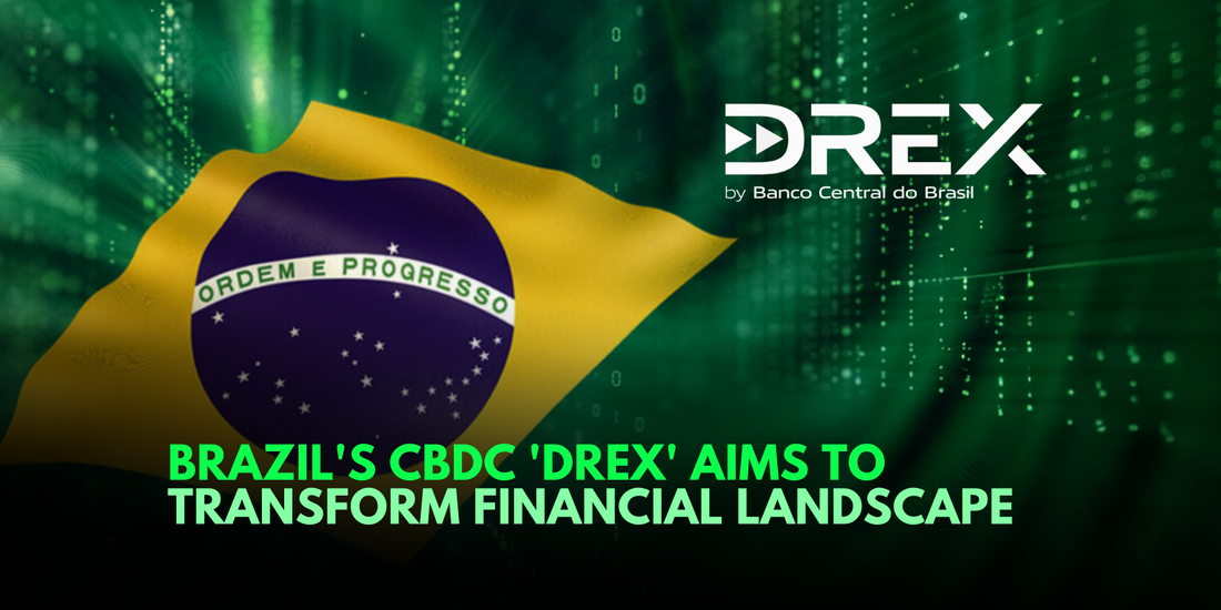 Brazil's CBDC 'DREX' Set to Launch Next Year, Boosting Financial Access