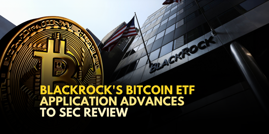 SEC Accepts BlackRock's Bitcoin ETF Application for Review