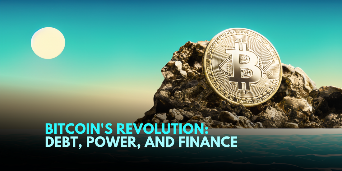 Bitcoin: Disrupting Debt, Power, and Global Finance