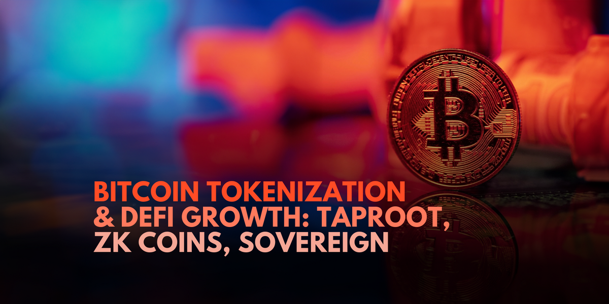 Tokenization Coin Bitcoin Tokenization and DeFi Growth: Taproot, ZK Coins, and Sovereign ...