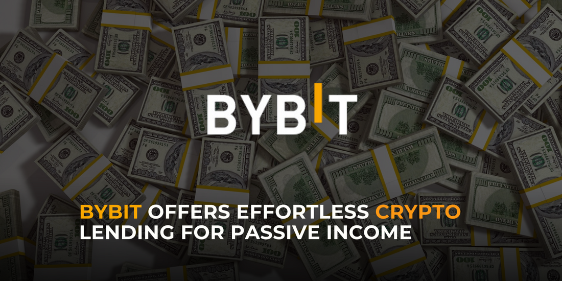 Bybit Launches Hassle-Free Crypto Lending for Passive Income Generation