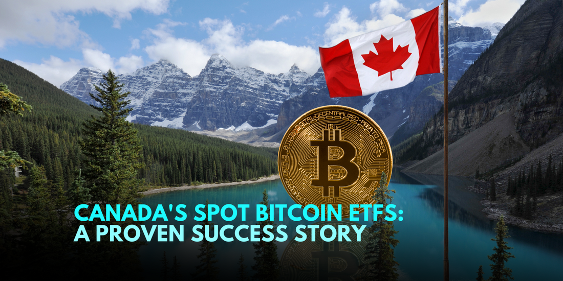 Spot Bitcoin ETFs in Canada: A Case Study in Success