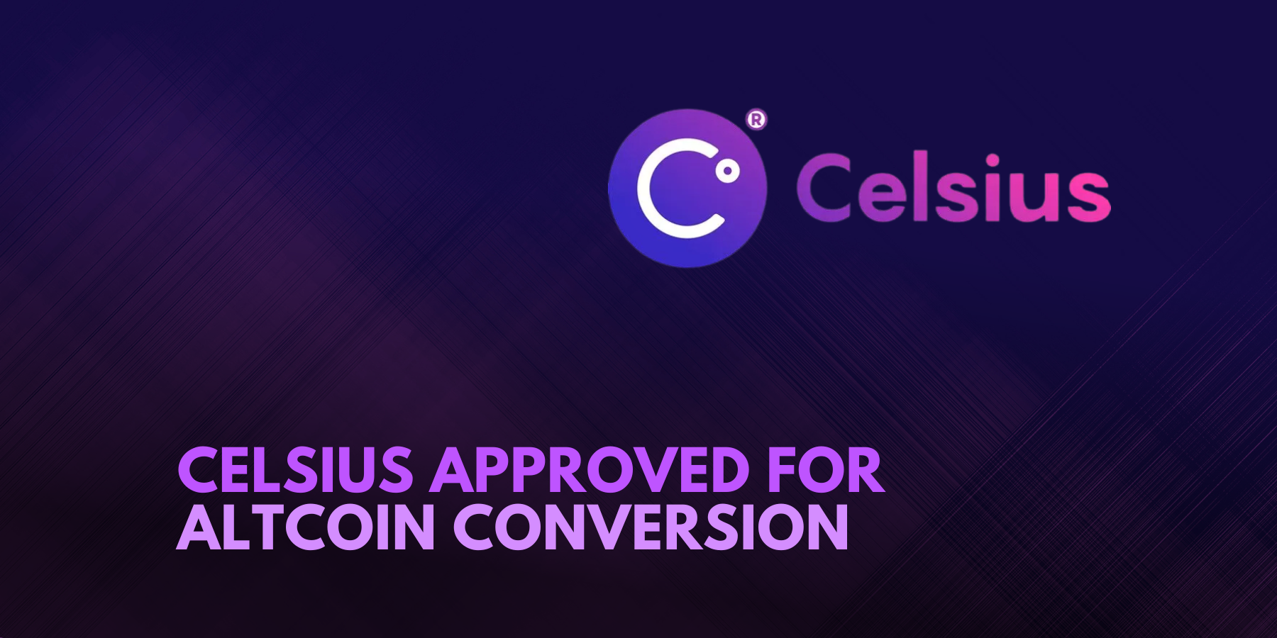 Celsius Granted Permission To Convert Altcoins To BTC And ETH Followin ...