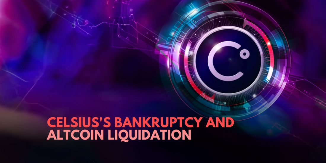 Celsius's Bankruptcy and Altcoin Liquidation: Impact on Crypto Market