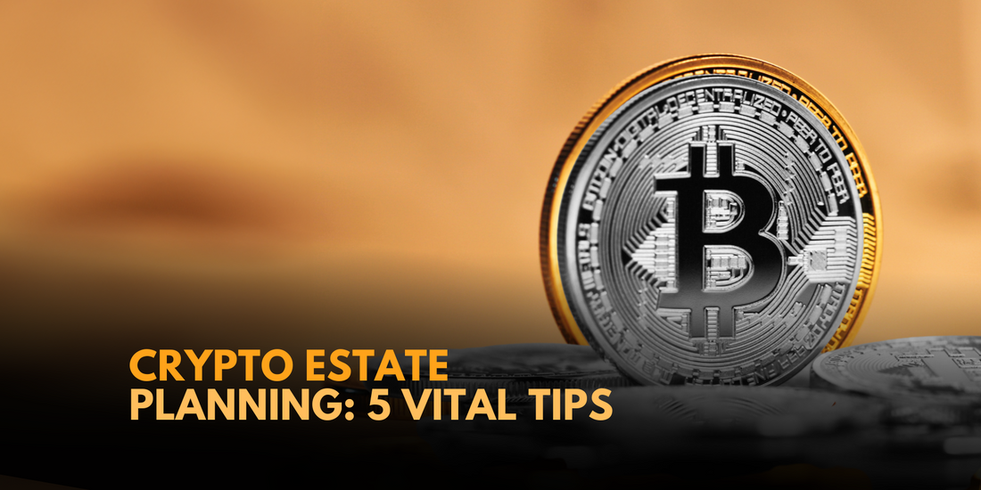 Estate Planning and Cryptocurrency: 5 Crucial Tips for Your Digital Assets