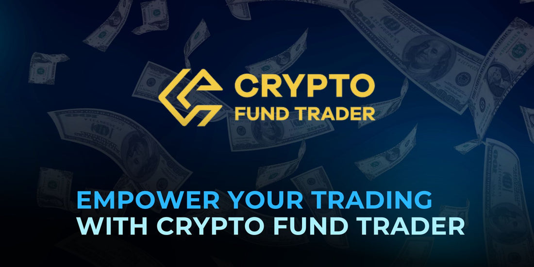 Crypto Fund Trader: Funding Traders to Empower Their Career