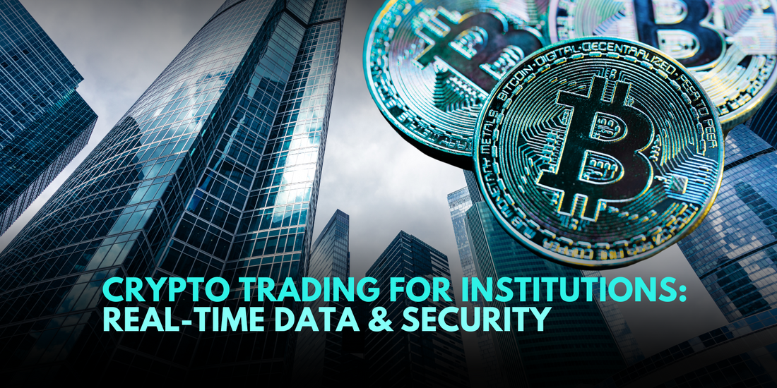 Institutional Crypto Trading: The Imperative of Real-Time Data and Security