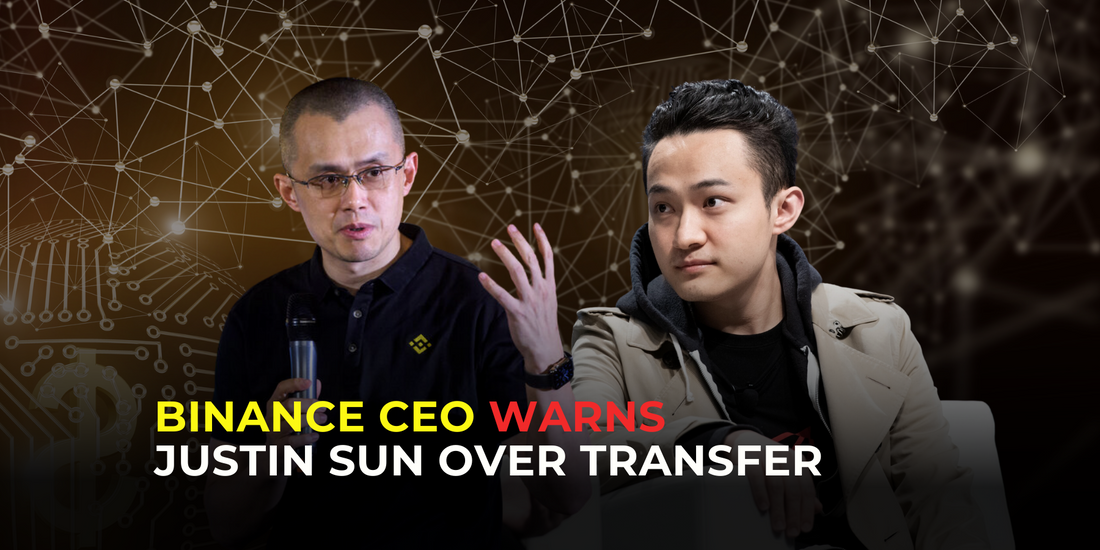 Binance CEO Warns Justin Sun About $56 Million Transfer to Exchange
