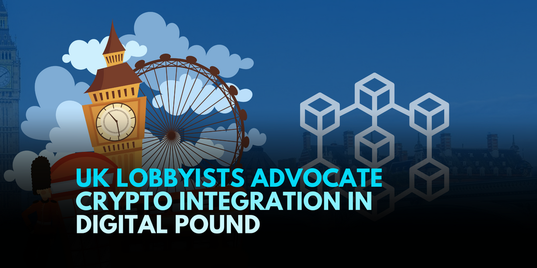 Crypto Integration Crucial for Future-Ready Digital Pound, UK Lobbyists Assert