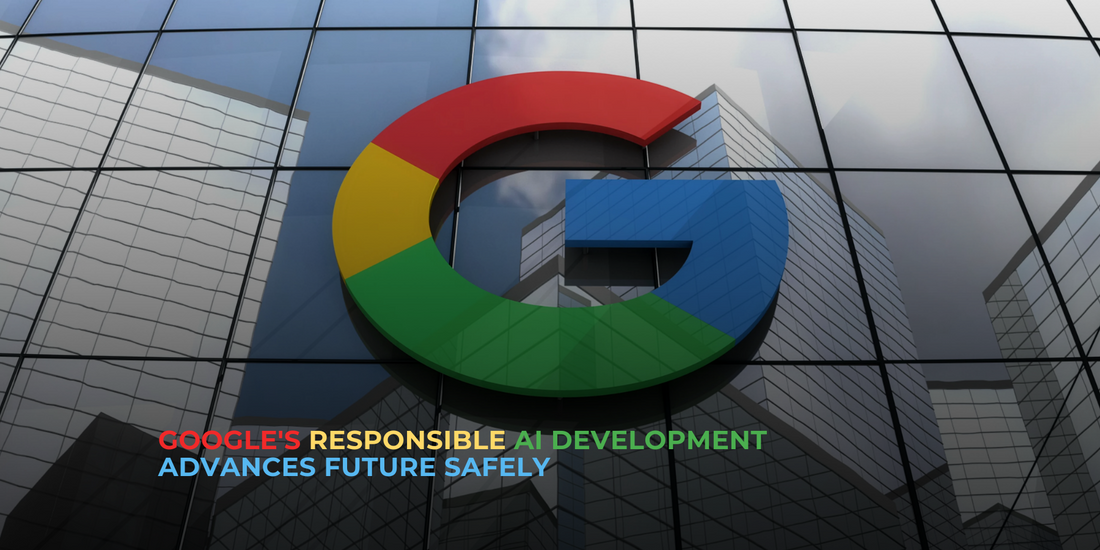 Safely Advancing the Future: How Google Pioneers Responsible AI Development in its Product Suite