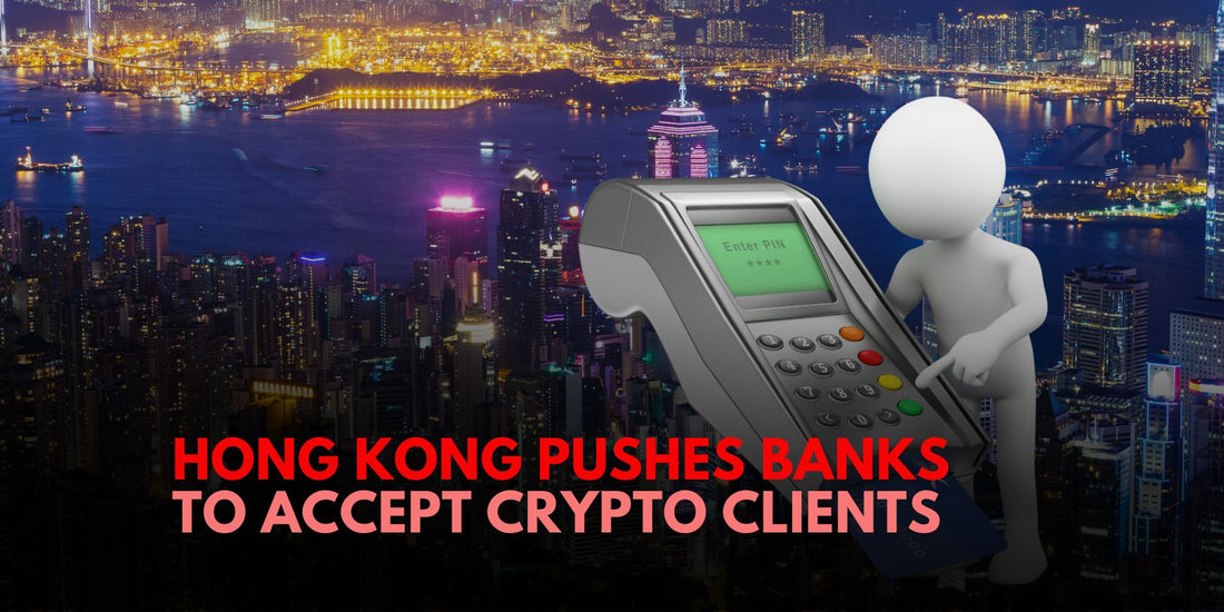 Hong Kong Urges Banks to Embrace Crypto Exchanges Amid Regulatory Pressure