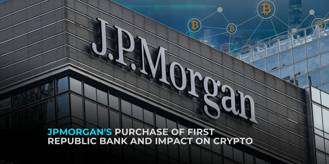JPMorgan's Purchase of First Republic Bank: Impact on Crypto Industry