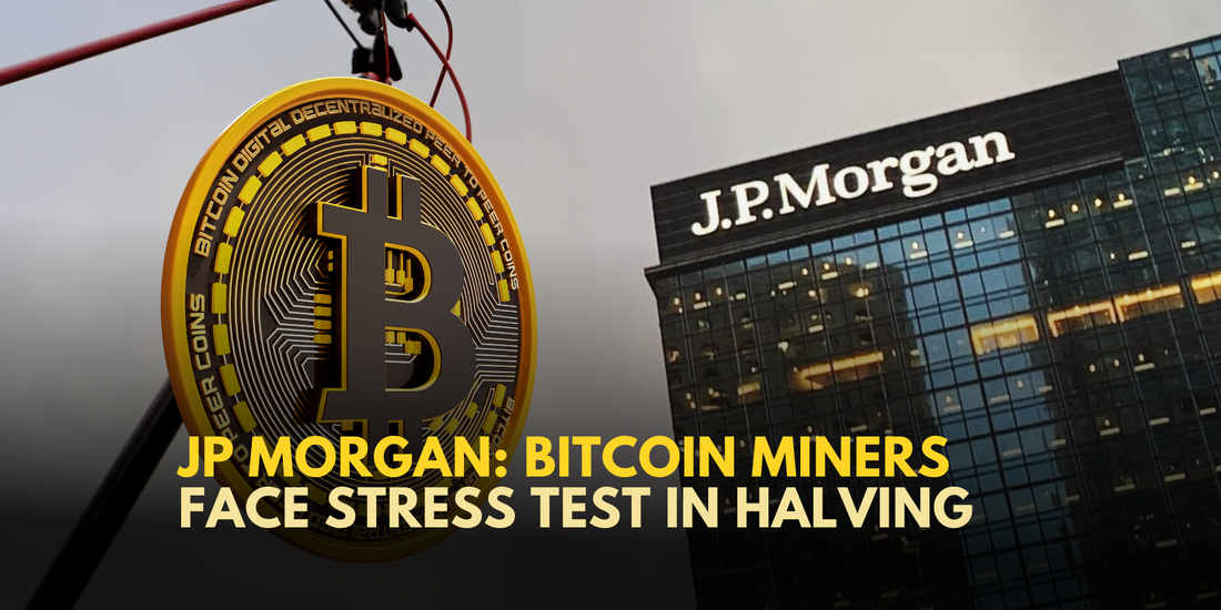 Bitcoin Miners Brace for Challenges in Upcoming Halving, JP Morgan Warns