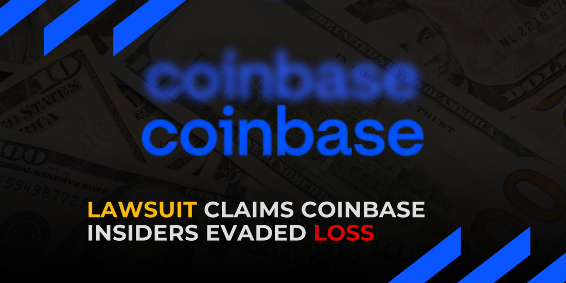 Lawsuit Accuses Coinbase Executives of Insider Trading to Avoid Losses