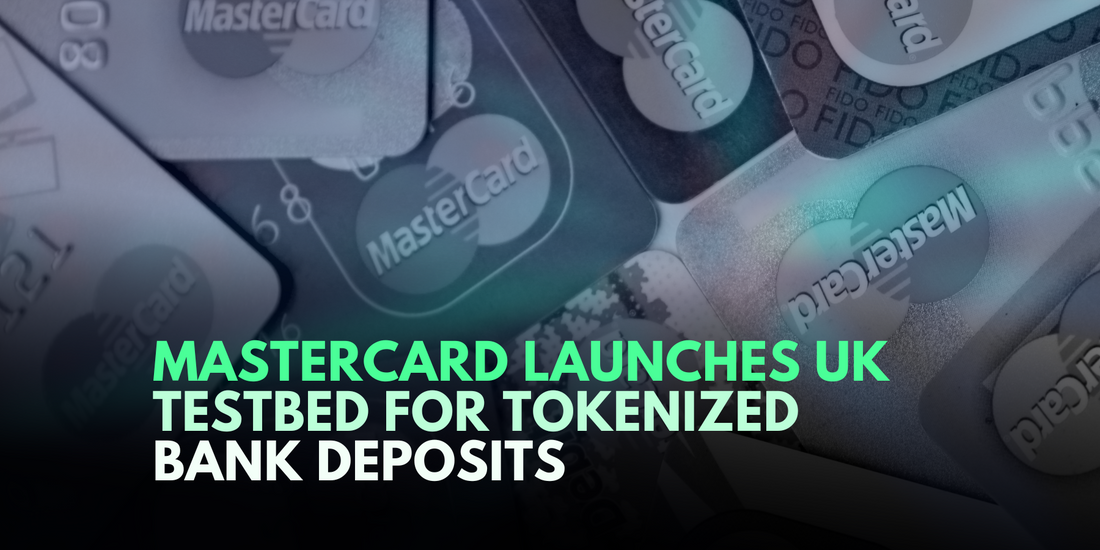 Mastercard Launches UK Testbed for Tokenized Bank Deposits