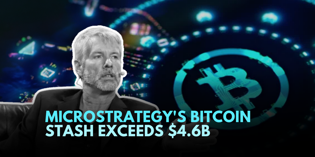 MicroStrategy's Bitcoin Holdings Reach $4.6B as Michael Saylor Continues Accumulation