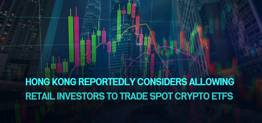Hong Kong reportedly considers allowing retail investors to trade spot crypto ETFs