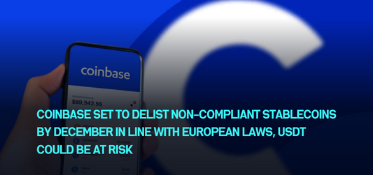 Coinbase set to delist non-compliant stablecoins by December in line with European laws, USDT could be at risk