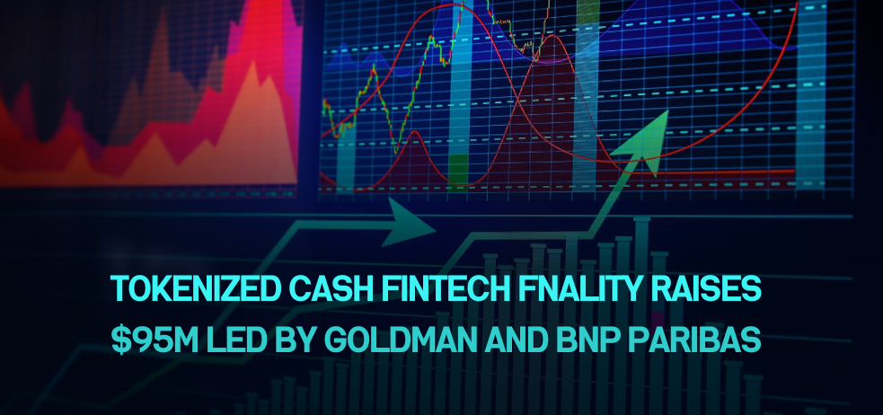 Tokenized Cash Fintech Fnality Raises $95M Led By Goldman And BNP Pari ...