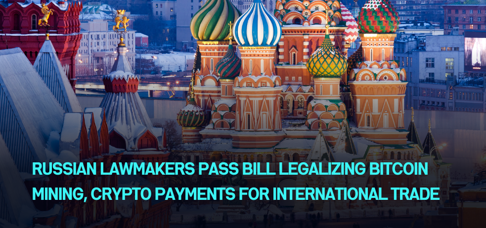 Russian lawmakers pass bill legalizing Bitcoin mining, crypto payments for international trade