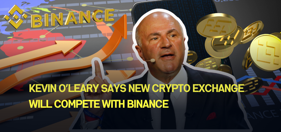 Kevin O’Leary Says New Crypto Exchange Will Compete With Binance
